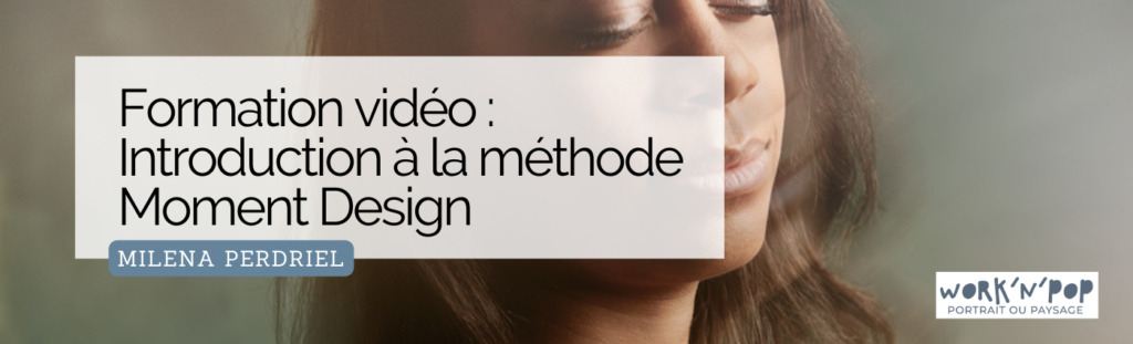 Formation video - Introduction à la méthode Moment Design
